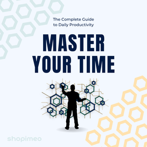 Master Your Time: The Complete Guide to Daily Productivity