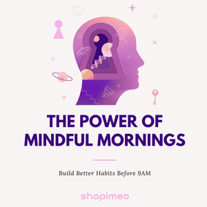The Power of Mindful Mornings: Build Better Habits Before 9AM