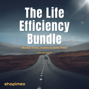 The Life Efficiency Bundle: Master Time, Habits & Daily Flow